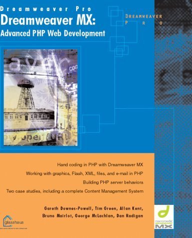 Dreamweaver Mx: Advanced Php Web Development (9781904151197) by Gareth Downes-Powell; Tim Green; Allan Kent; Bruno Mairlot; George McLachlan; Dan Radigan