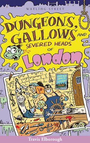 9781904153030: Dungeons, Gallows and Severed Heads of London (Of London series)