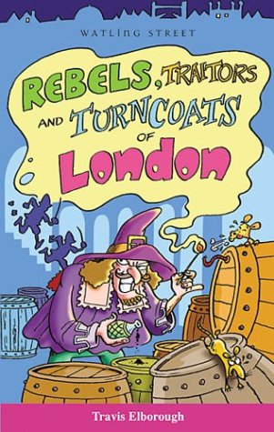 9781904153153: Rebels, Traitors Amd Turncoats of London (Of London Series)