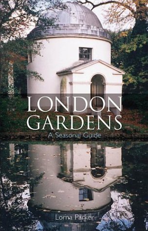 Beispielbild fr London Gardens: A Seasonal Guide zum Verkauf von Revaluation Books