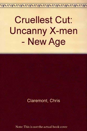 Imagen de archivo de Uncanny X-Men: The New Age - The Cruelest Cut (Vol. 2) a la venta por Broad Street Book Centre