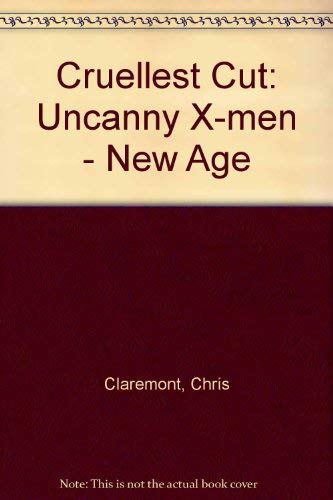 Cruellest Cut: Uncanny X-Men - New Age (9781904159940) by Chris Claremont