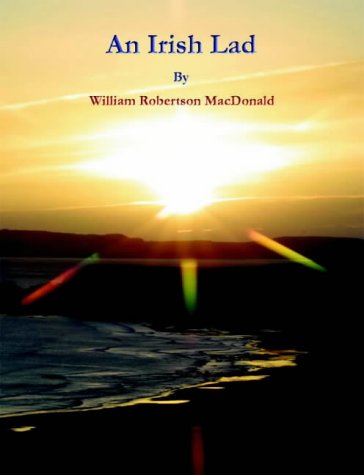 Beispielbild fr An Irish Lad (Works of William Robertson MacDonald) zum Verkauf von AwesomeBooks