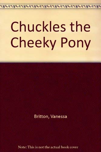 Stock image for Chuckles the Cheeky Pony for sale by ThriftBooks-Atlanta