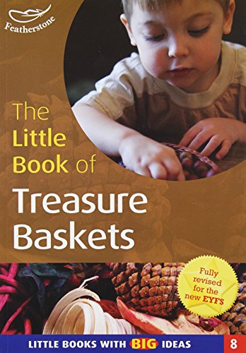 Beispielbild fr The Little Book of Treasure Baskets: Little Books with Big Ideas (Little Books): No. 8 zum Verkauf von WorldofBooks