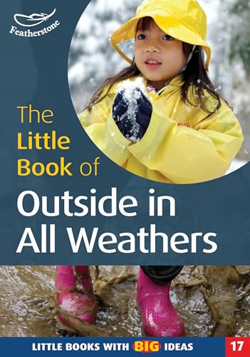 Beispielbild fr The Little Book of Outside in All Weathers: Little Books with Big Ideas (Little Books): Little Books with Big Ideas (17): No. 17 zum Verkauf von WorldofBooks