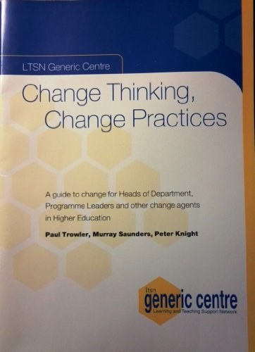 Change Thinking,Change Practices: A Guide to Change for Heads of Department,Programme Leaders and Other Change Agents in Higher Education (9781904190318) by Trowler, Paul