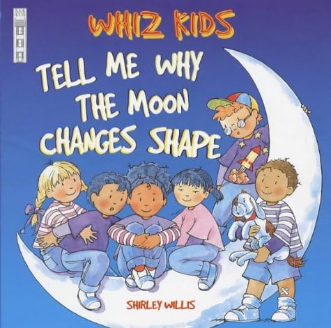 Imagen de archivo de Tell Me Why the Moon Changes Shape (Whiz Kids) (Whiz Kids S.) a la venta por AwesomeBooks