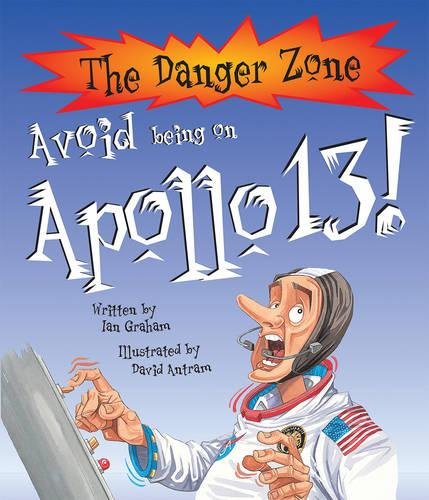 Imagen de archivo de Avoid Being on Apollo 13! (Danger Zone) (The Danger Zone) a la venta por WorldofBooks