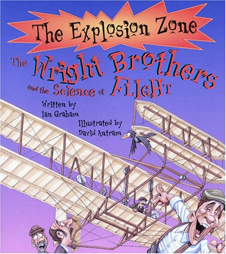 Imagen de archivo de The Wright Brothers and the Science of Flight (Explosion Zone) (Explosion Zone S.) a la venta por AwesomeBooks