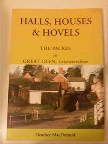 Imagen de archivo de Halls, Houses and Hovels: The Packes in Great Glen, Leicestershire a la venta por WorldofBooks