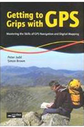 Stock image for Getting to Grips with GPS: Mastering the Skills of GPS Navigation and Digital Mapping for sale by WorldofBooks