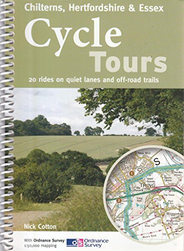 Cycle Tours Chilterns, Hertfordshire & Essex: 20 Rides on Quiet Lanes and Off-Road Trails (9781904207580) by Nick Cotton