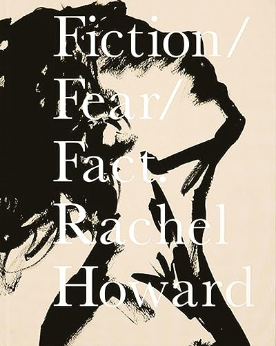 Imagen de archivo de Rachel Howard: Fiction/Fear/Fact a la venta por HPB-Ruby