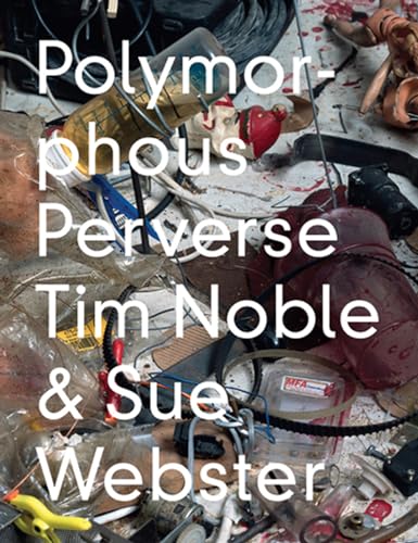 Stock image for Tim Noble & Sue Webster: Polymorphous Preverse for sale by Books From California