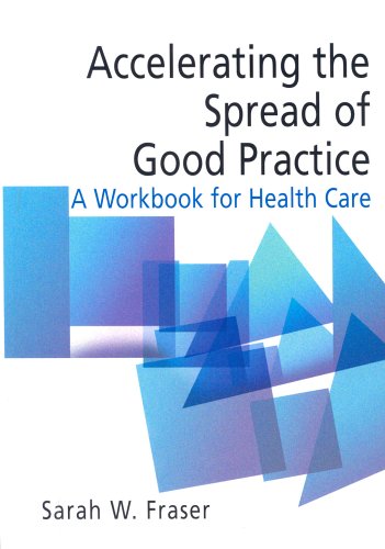 Beispielbild fr Accelerating the Spread of Good Practice: A Workbook for Health Care zum Verkauf von WorldofBooks