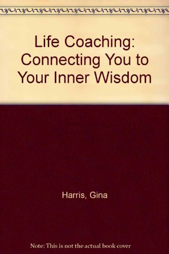 Life Coaching: Connecting You to Your Inner Wisdom