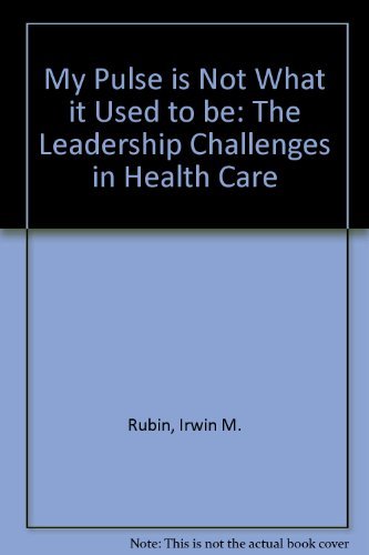 Beispielbild fr My Pulse Is Not What It Used to Be: The Leadership Challenges in Health Care zum Verkauf von Anybook.com