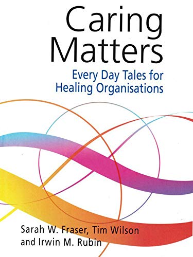 Imagen de archivo de Caring Matters: Everyday Tales for Healing Organisations a la venta por books4u31