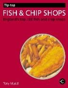 Imagen de archivo de Tip-top Fish and Chip Shops: England's Top 100 Fish and Chip Shops (Tip-top Guides) a la venta por WorldofBooks