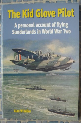 Stock image for The Kid Glove Pilot: A Personal Account of Flying Sunderlands in World War Two for sale by WorldofBooks