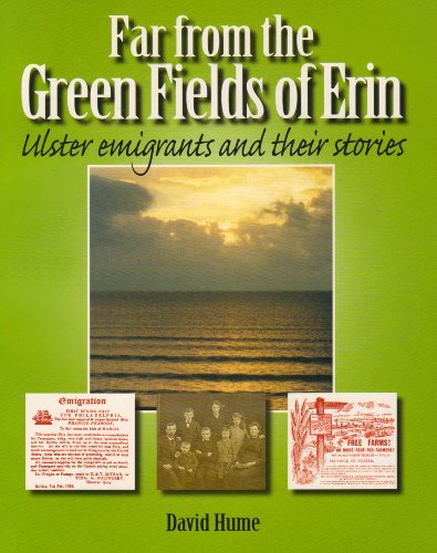 Far from the Green Fields of Erin: Ulster Emigrants and Their Stories (9781904242420) by David Hume