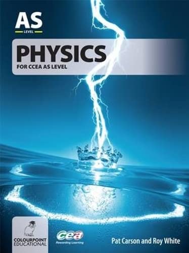 Physics for CCEA AS Level (9781904242437) by Roy White