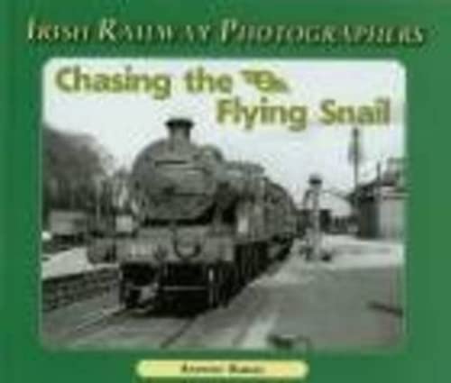 Stock image for Chasing the Flying Snail (Irish Railway Photographers) for sale by Diarmuid Byrne
