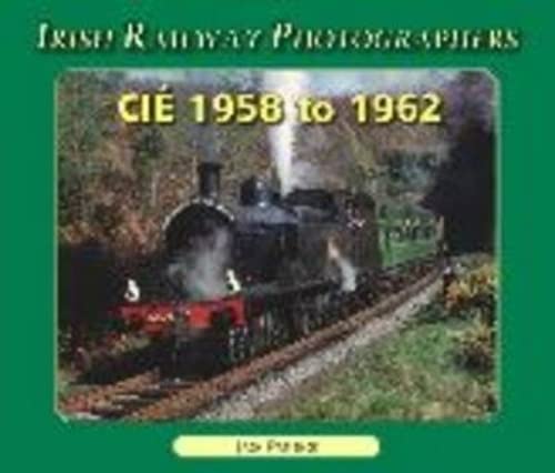 Stock image for CIE, 1958 to 1962 (Irish Railway Photographers Series) for sale by Diarmuid Byrne