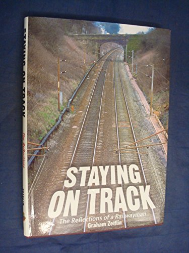 Stock image for Staying on Track: The Reflections of a Railwayman for sale by WorldofBooks