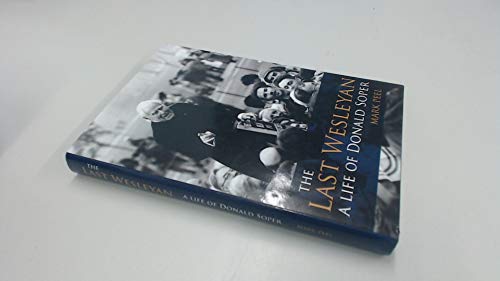 Beispielbild fr The Last Wesleyan: A Life of Donald Soper zum Verkauf von WorldofBooks