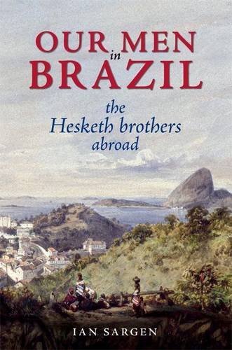 Beispielbild fr Our Men in Brazil: the Hesketh brothers abroad zum Verkauf von WorldofBooks
