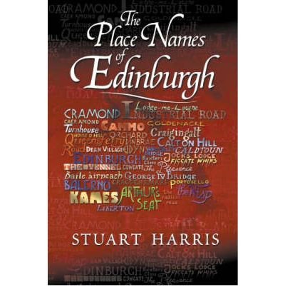 9781904246060: The Place Names of Edinburgh: Their Origins and History