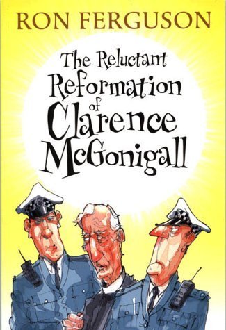 Imagen de archivo de The Reluctant Reformation of Clarence McGonigall a la venta por WorldofBooks