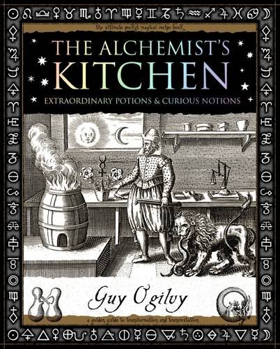 9781904263524: Alchemist's Kitchen: Extraordinary Potions and Curious Notions (Wooden Books U.K. Gift Book)