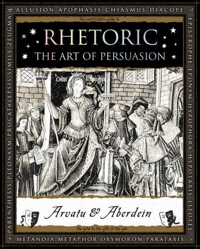 Beispielbild fr Rhetoric: The Art of Persuasion (Wooden Books) zum Verkauf von Monster Bookshop