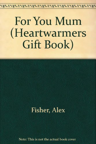 For You Mum (Heartwarmers Gift Book) (9781904264040) by Alex Fisher; Howard Baker