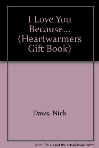 I Love You Because... (Heartwarmers Gift Book) (9781904264101) by Nick Daws