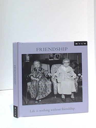 Beispielbild fr Friendship: Life is Nothing without Friendship zum Verkauf von WorldofBooks