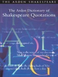 9781904271024: The Arden Dictionary of Shakespeare Quotations (Arden Shakespeare)