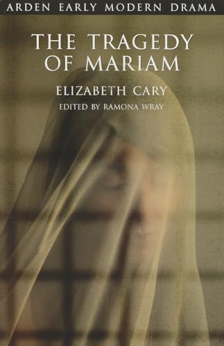 The Tragedy of Mariam (Arden Early Modern Drama) (9781904271598) by Cary, Elizabeth