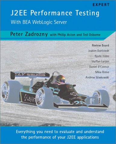 J2EE Performance Testing with BEA WebLogic Server (9781904284000) by Peter Zadrozny; Philip Aston; Ted Osborne