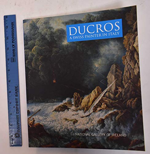 Stock image for Abraham-Louis-Rodolphe Ducros: A Swiss Painter in Italy for sale by Mullen Books, ABAA