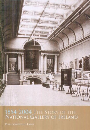 1854-2004 / The Story of the National Gallery of Ireland (9781904288084) by Somerville-Large, Peter