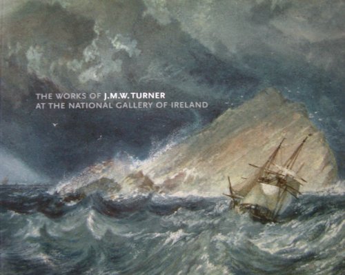 Stock image for The Works of J.M.W. Turner at the National Gallery of Ireland for sale by WorldofBooks