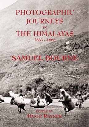 Photographic Journeys in the Himalayas: Comprising the Complete Texts of Four Series of Letters to the British Journal of Photography Published ... His Entire Body of Photographic Work in India (9781904289173) by Samuel Bourne