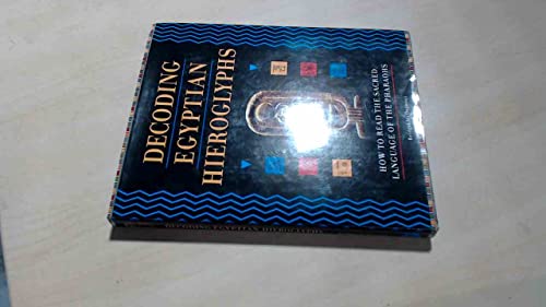 Stock image for Decoding Egyptian Hieroglyphs How to Read the Sacred Language of the Pharaohs for sale by Books From California