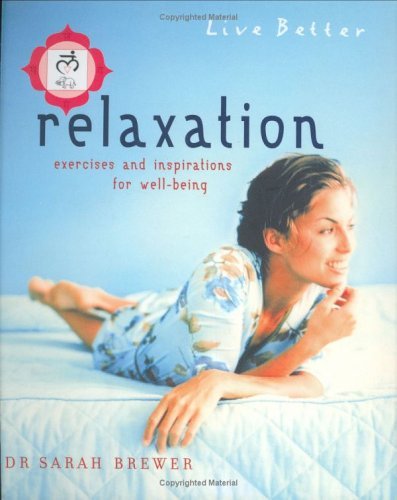 Imagen de archivo de Live Better: Relaxation: Exercises and Inspirations for Well-Being a la venta por ThriftBooks-Atlanta