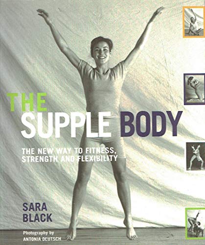 Beispielbild fr The Supple Body: The New Way to Fitness, Strength and Flexibility zum Verkauf von AwesomeBooks