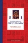 Stock image for Understanding Confucianism: Origins, Beliefs, Practices, Holy Texts, Sacred Places for sale by WorldofBooks